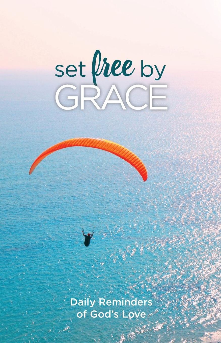 Set Free by Grace: Daily Reminders of God's Love
