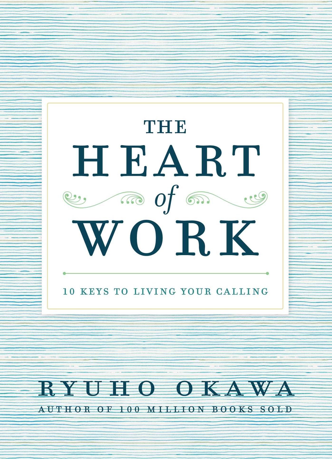 The Heart of Work: 10 Keys to Living Your Calling