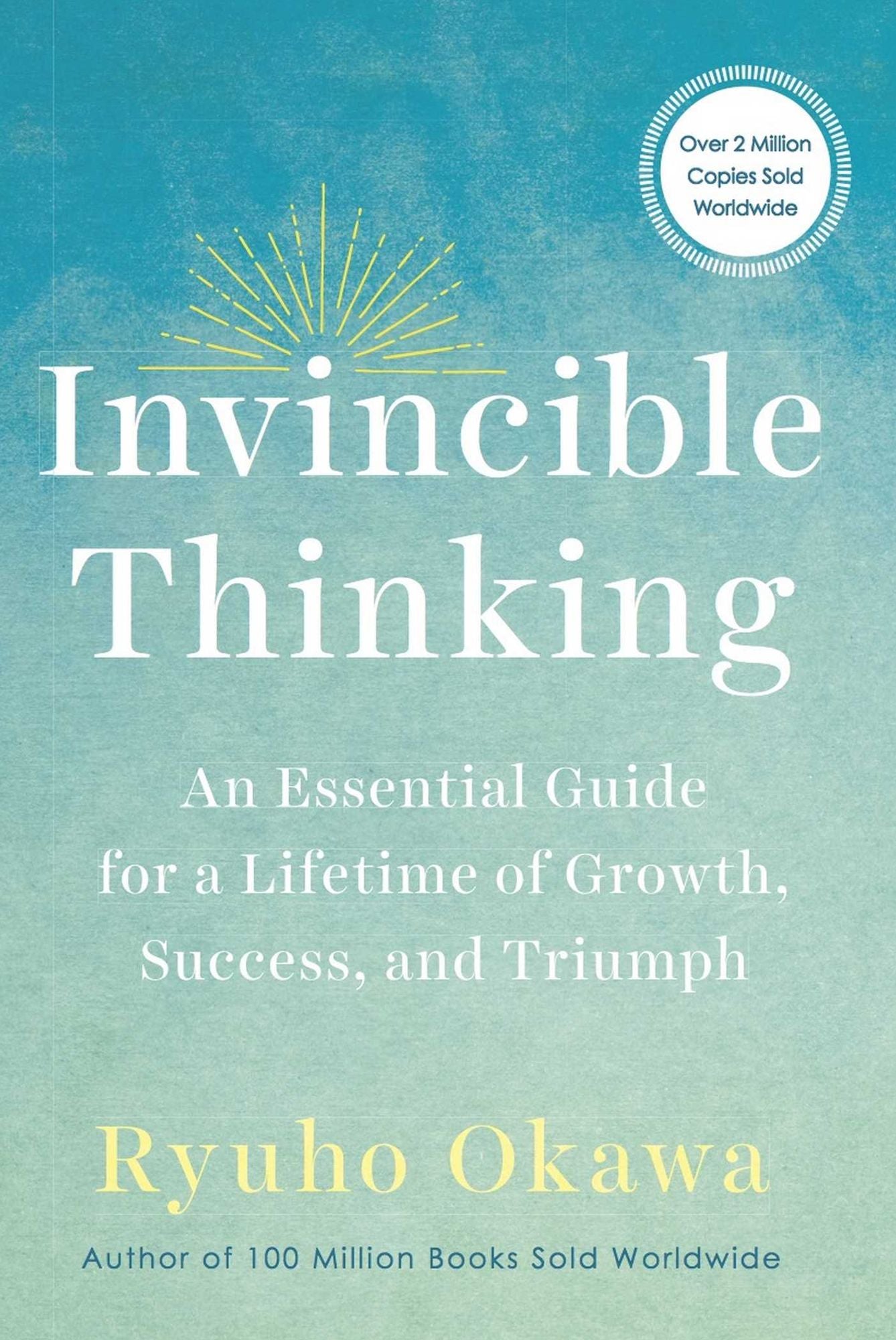Invincible Thinking: An Essential Guide for a Lifetime of Growth, Success, and Triumph