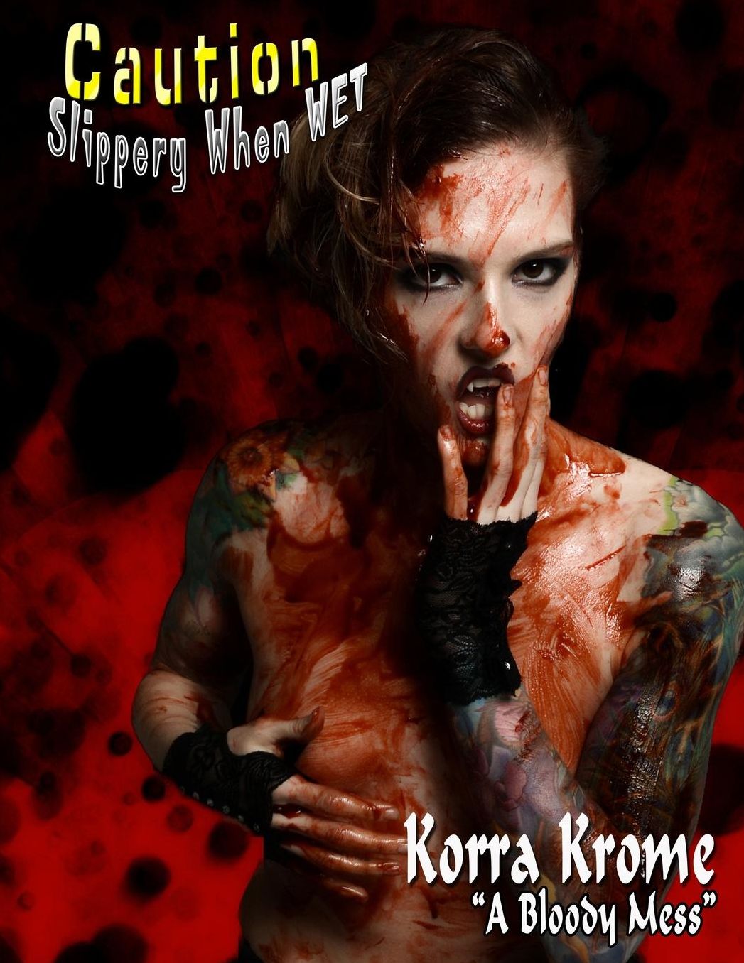 Caution Slippery When WET: Korra Krome "A Bloody Mess"