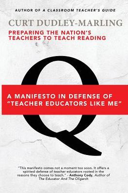 Preparing the Nation's Teachers to Teach Reading: A Manifesto in Defense of "Teacher Educators Like Me"