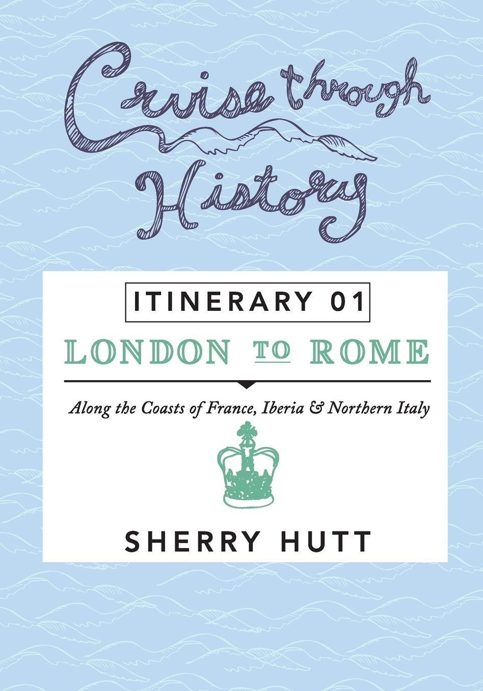 Cruise Through History: Itinerary 1 - London to Rome