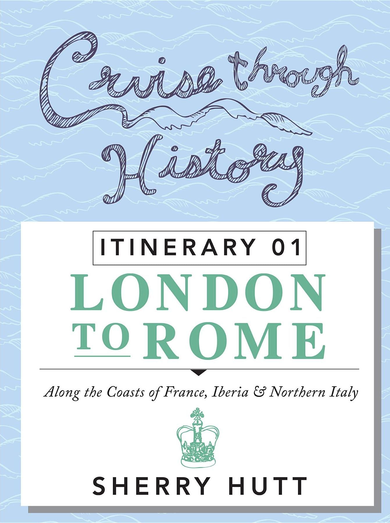 Cruise Through History: Itinerary 1 - London to Rome