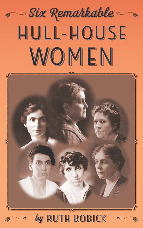 Six Remarkable Hull-House Women