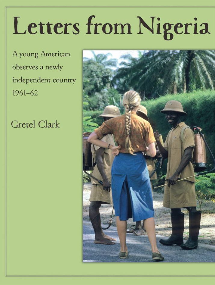 Letters from Nigeria: A young American observes a newly independent country 1961-62
