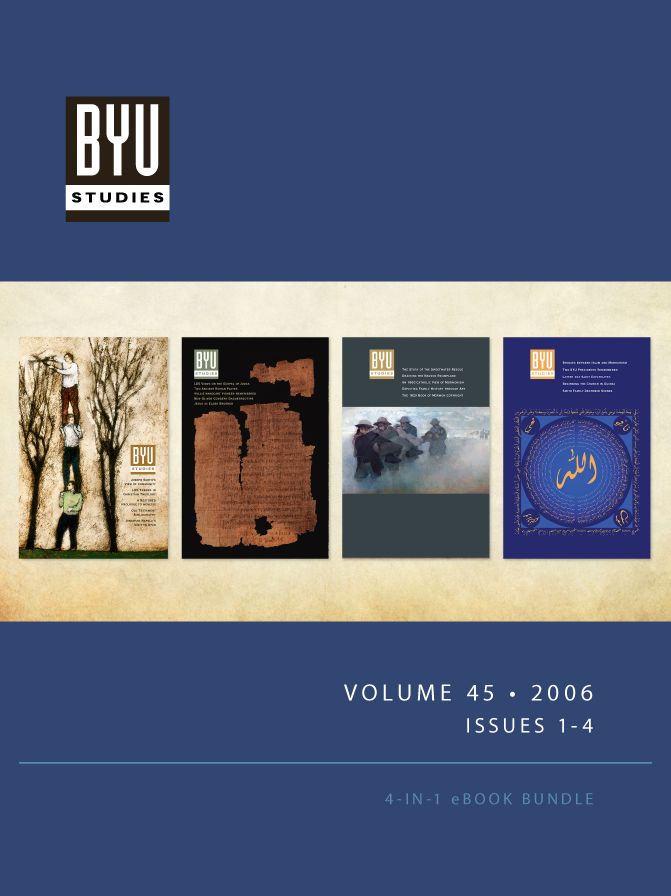 BYU STUDIES Volume 45 - 2006 - Issues 1-4