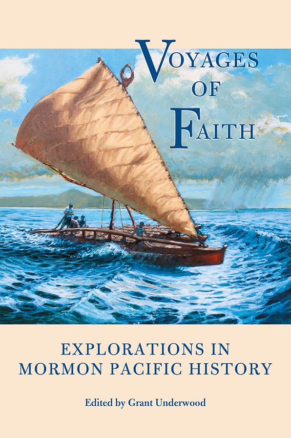 Voyages of Faith: Explorations in Mormon Pacific History