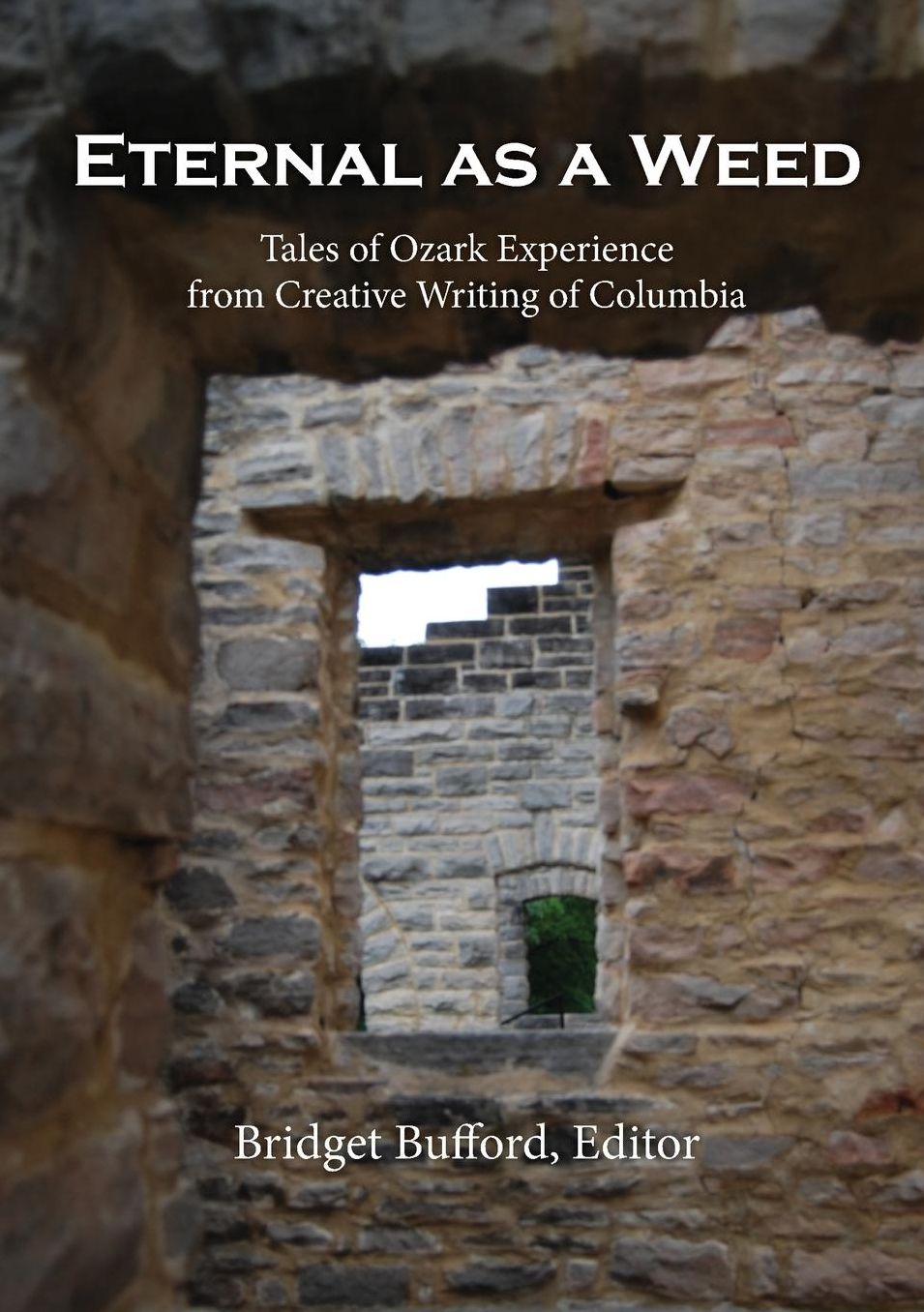 Eternal as a Weed: Tales of Ozark Experience from Creative Writing of Columbia