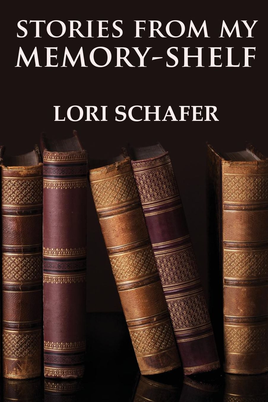 Stories from My Memory-Shelf: Fiction and Essays from My Past
