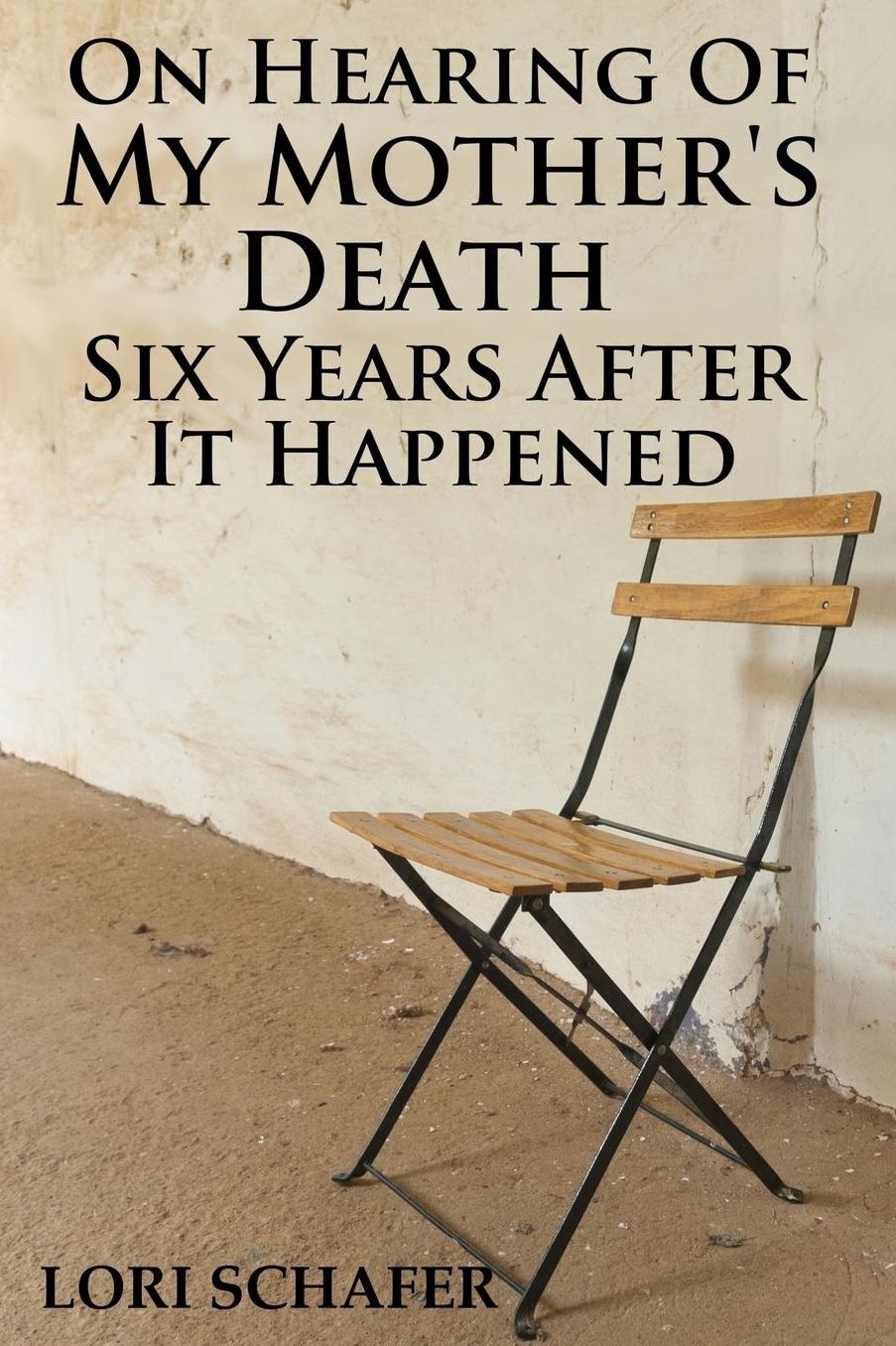 On Hearing of My Mother's Death Six Years After It Happened: A Daughter's Memoir of Mental Illness
