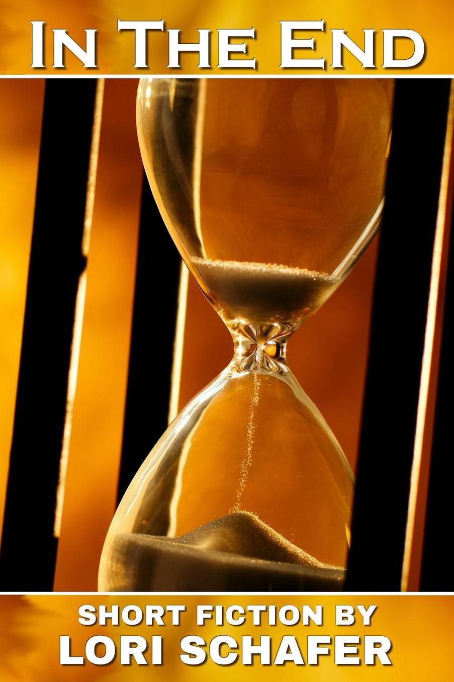 In the End: Short Fiction by Lori Schafer
