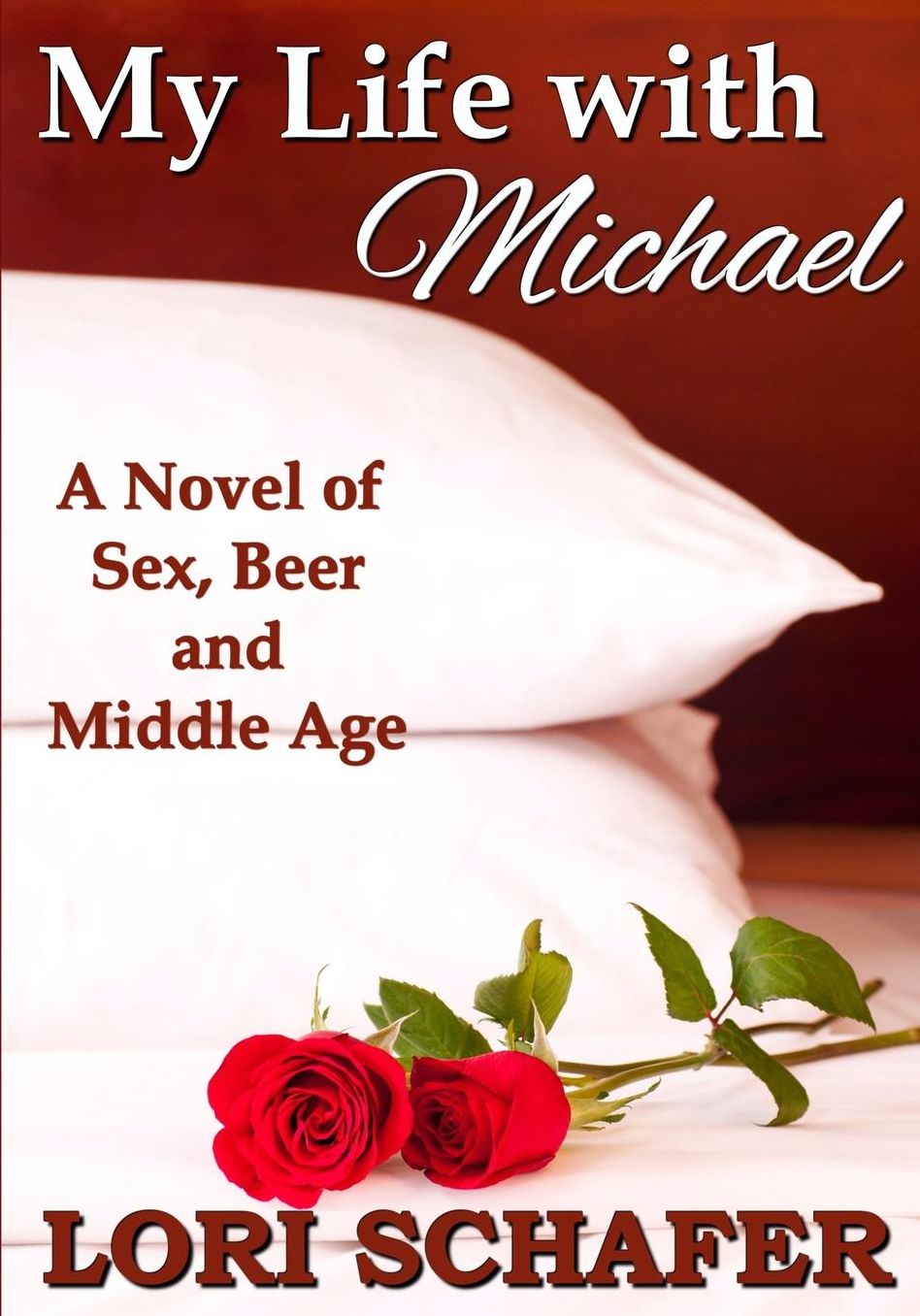 My Life with Michael: A Novel of Sex, Beer, and Middle Age