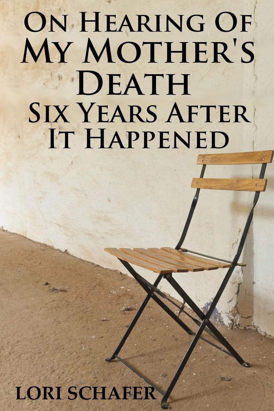On Hearing of My Mother's Death Six Years After It Happened: A Daughter's Memoir of Mental Illness