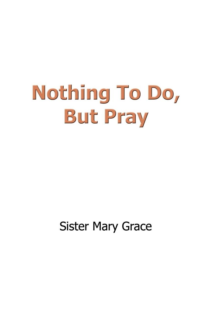 Nothing To Do, But Pray