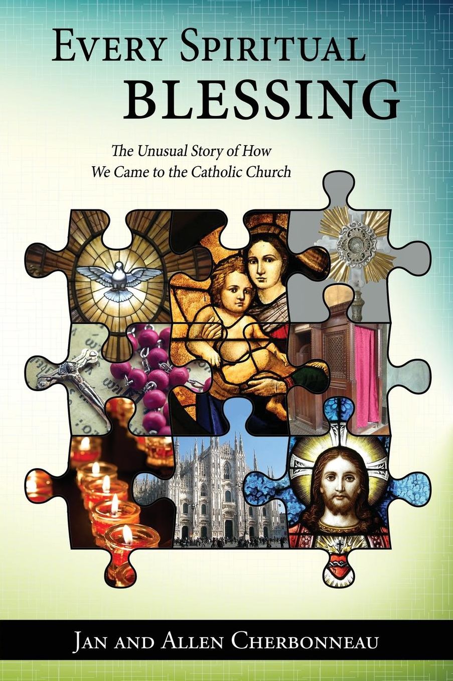 Every Spiritual Blessing: The Unusual Story of How We Came to the Catholic Church