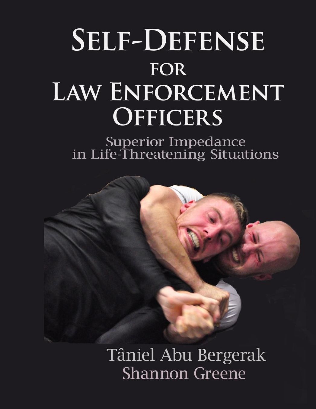 Self-Defense for Law Enforcement Officers: Superior Impedance in Life-Threatening Situations
