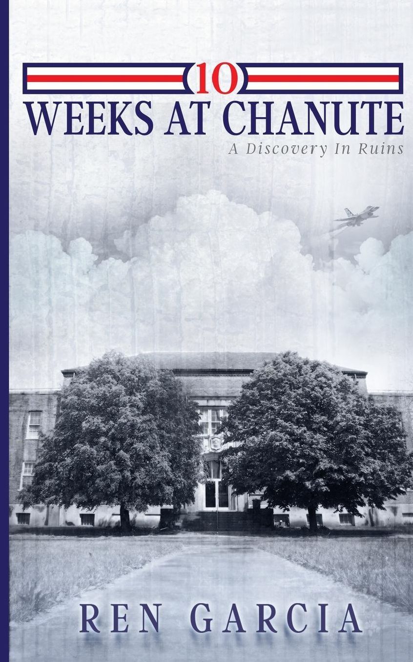 10 Weeks at Chanute: A Discovery in Ruins