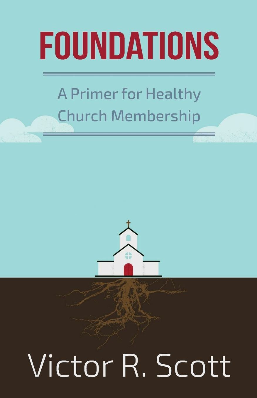 Foundations: A Primer for Healthy Church Membership