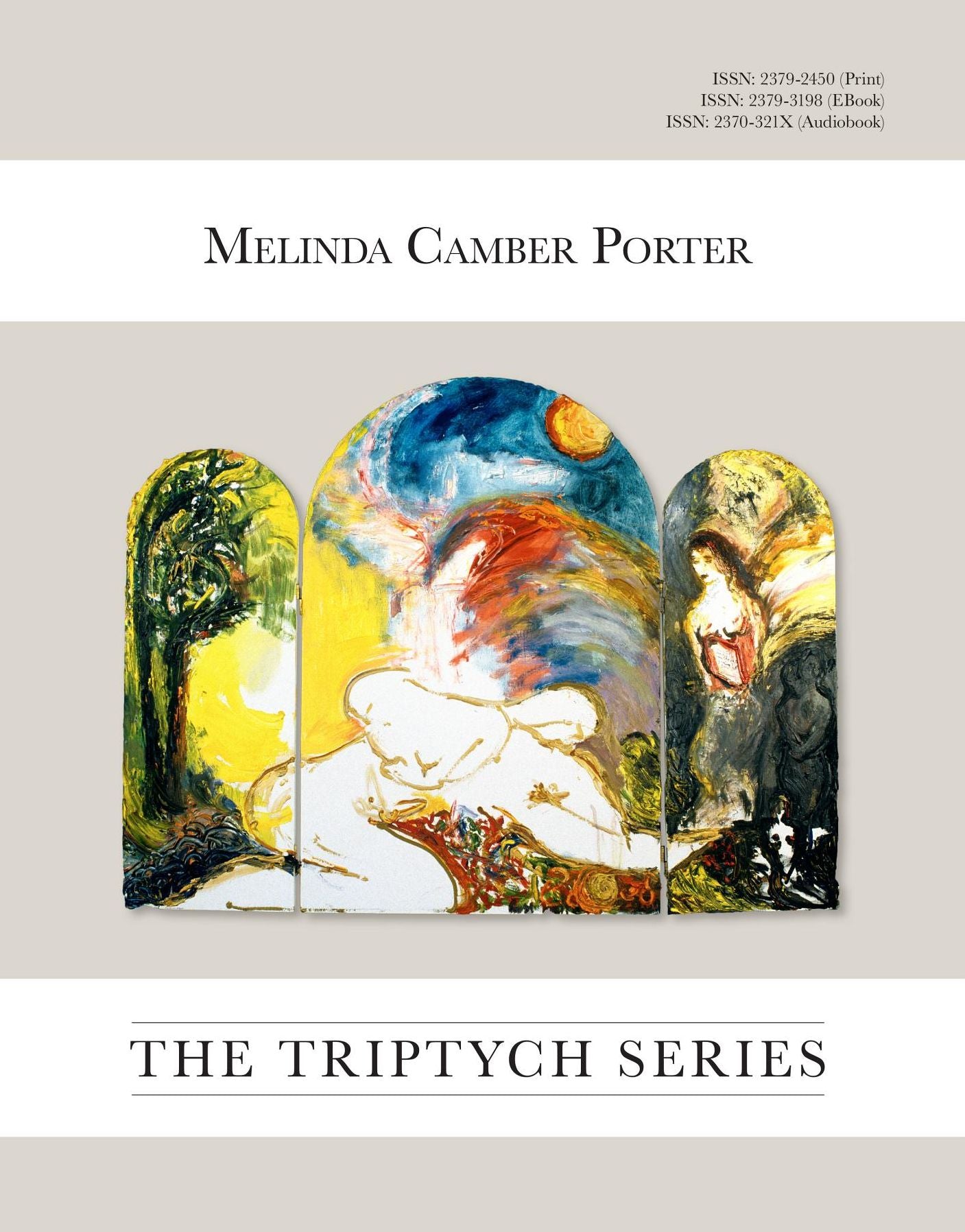 The Triptych Series, 27 large oil Paintings: ISSN Vol 2, No. 6 Melinda Camber Portet Archive of Creative Works