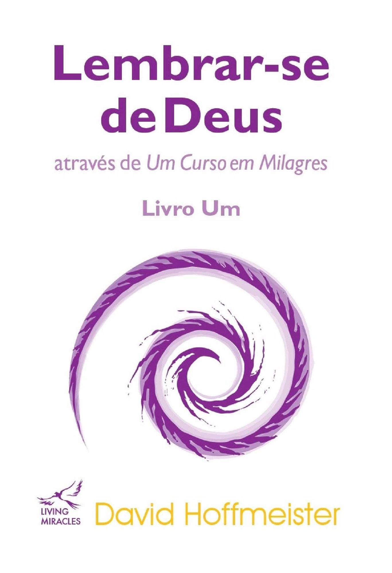 Lembrar-se de Deus atraves de Um Curso em Milagres: Livro Um