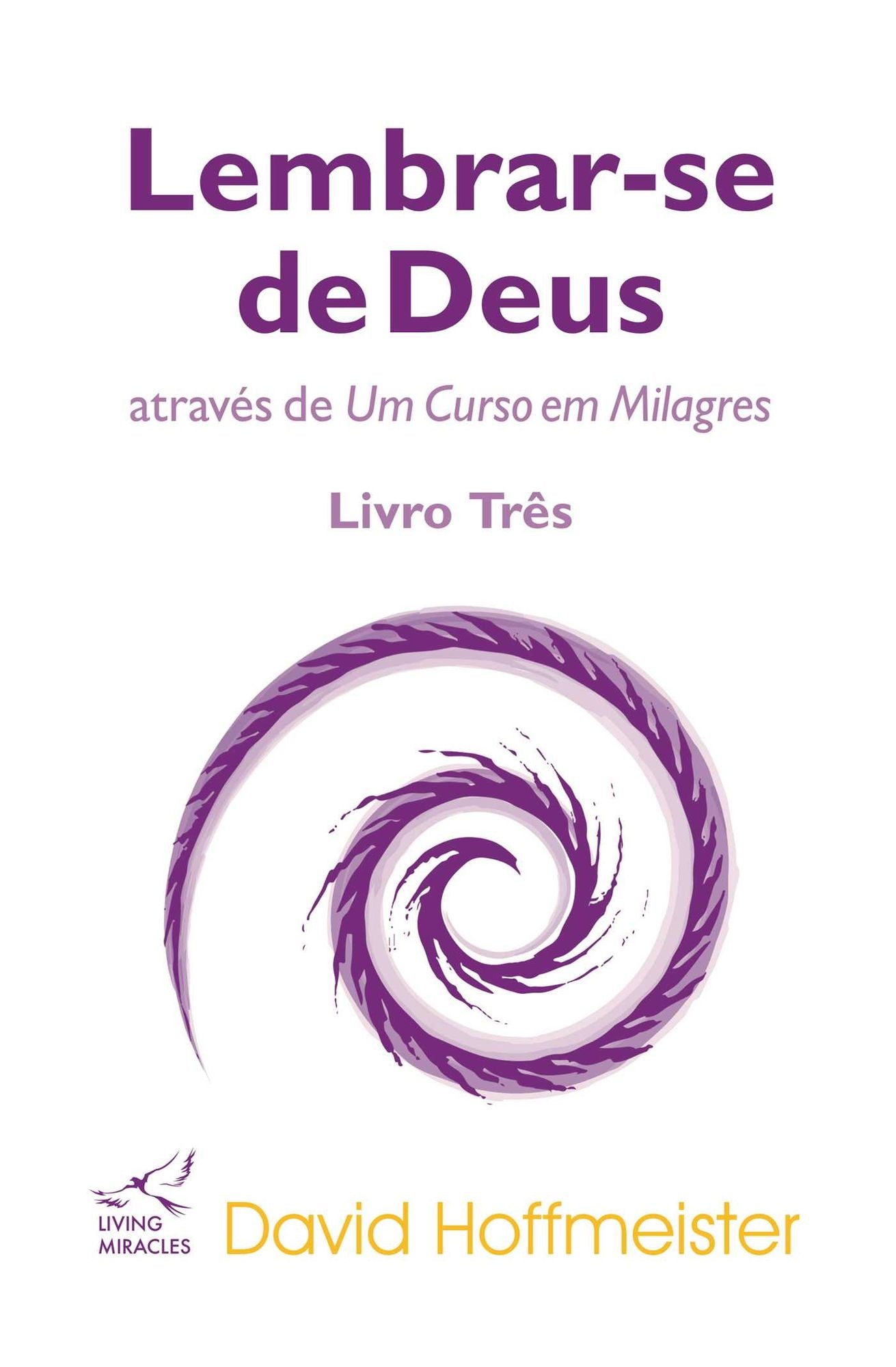 Lembrar-se de Deus através de Um Curso em Milagres: Livro Três: Transferência de treinamento
