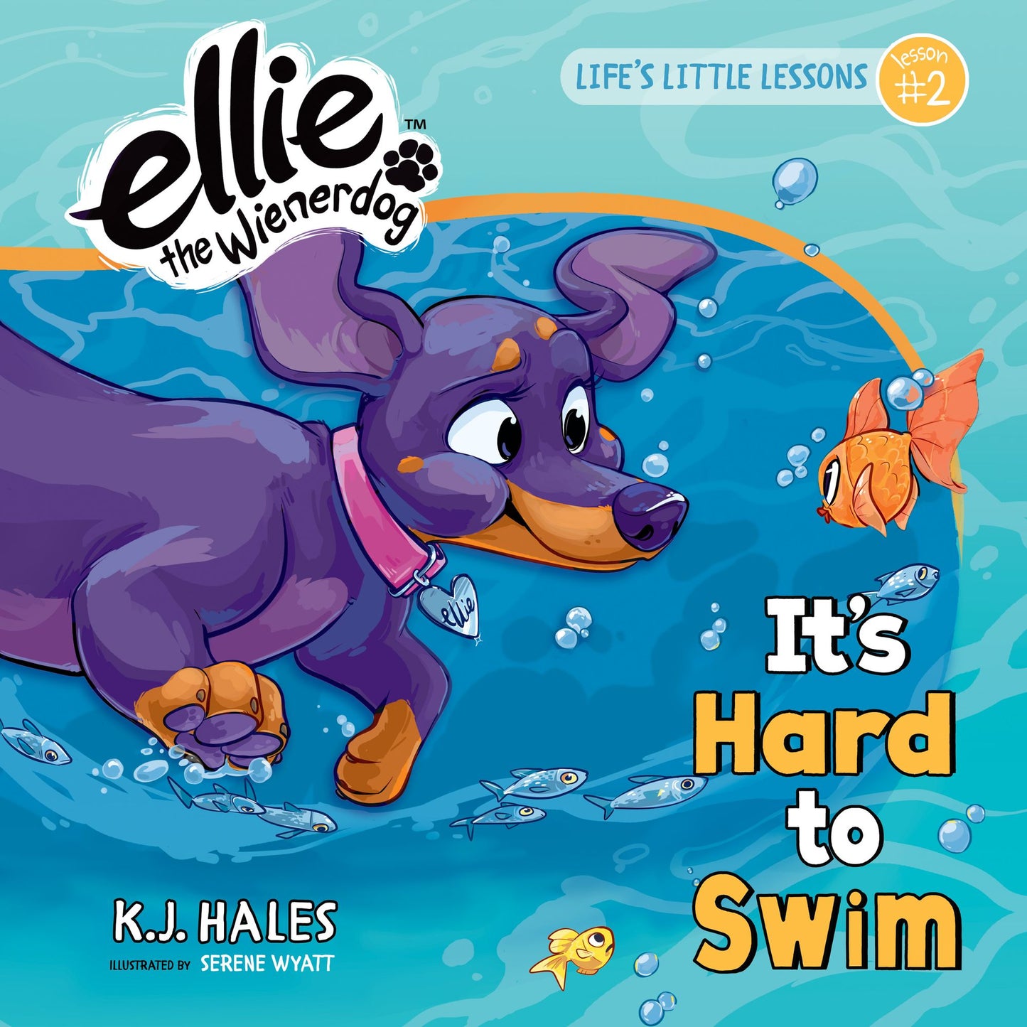 It's Hard to Swim: Life's Little Lessons by Ellie the Wienerdog - Lesson #2