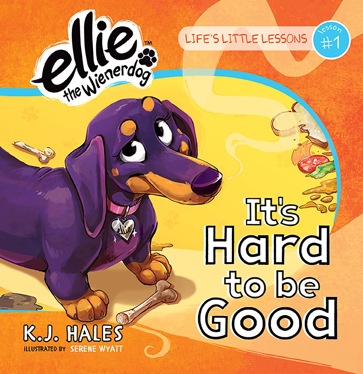 It's Hard to be Good: Life's Little Lessons by Ellie the Wienerdog - Lesson #1