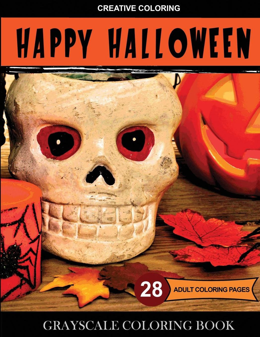 Happy Halloween Coloring: Grayscale Coloring Book for Adults