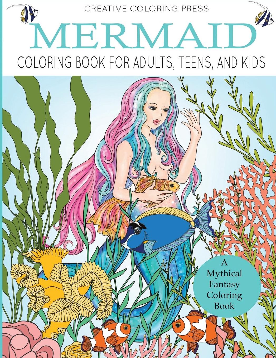 Mermaid Coloring Book for Adults, Teens, and Kids: A Mythical Fantasy Coloring Book