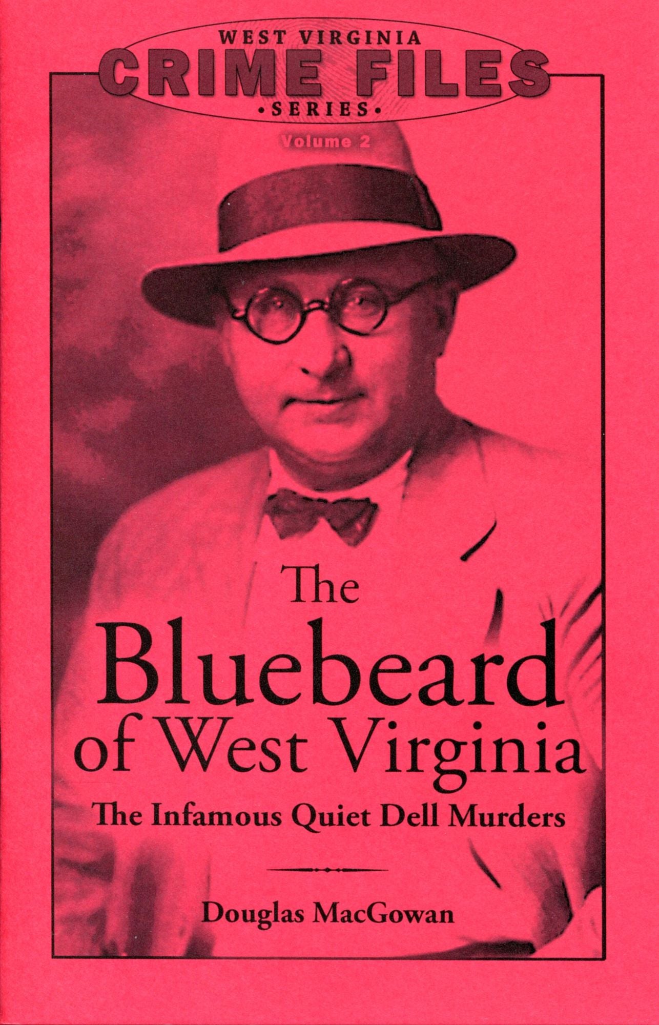 The Bluebeard of West Virginia: The Infamous Quiet Dell Murders