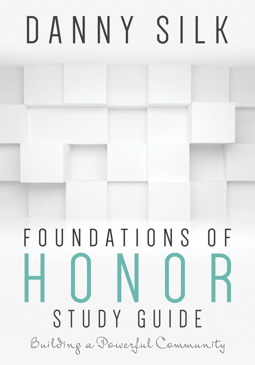 Foundations Of Honor Study Guide: Building a Powerful Community