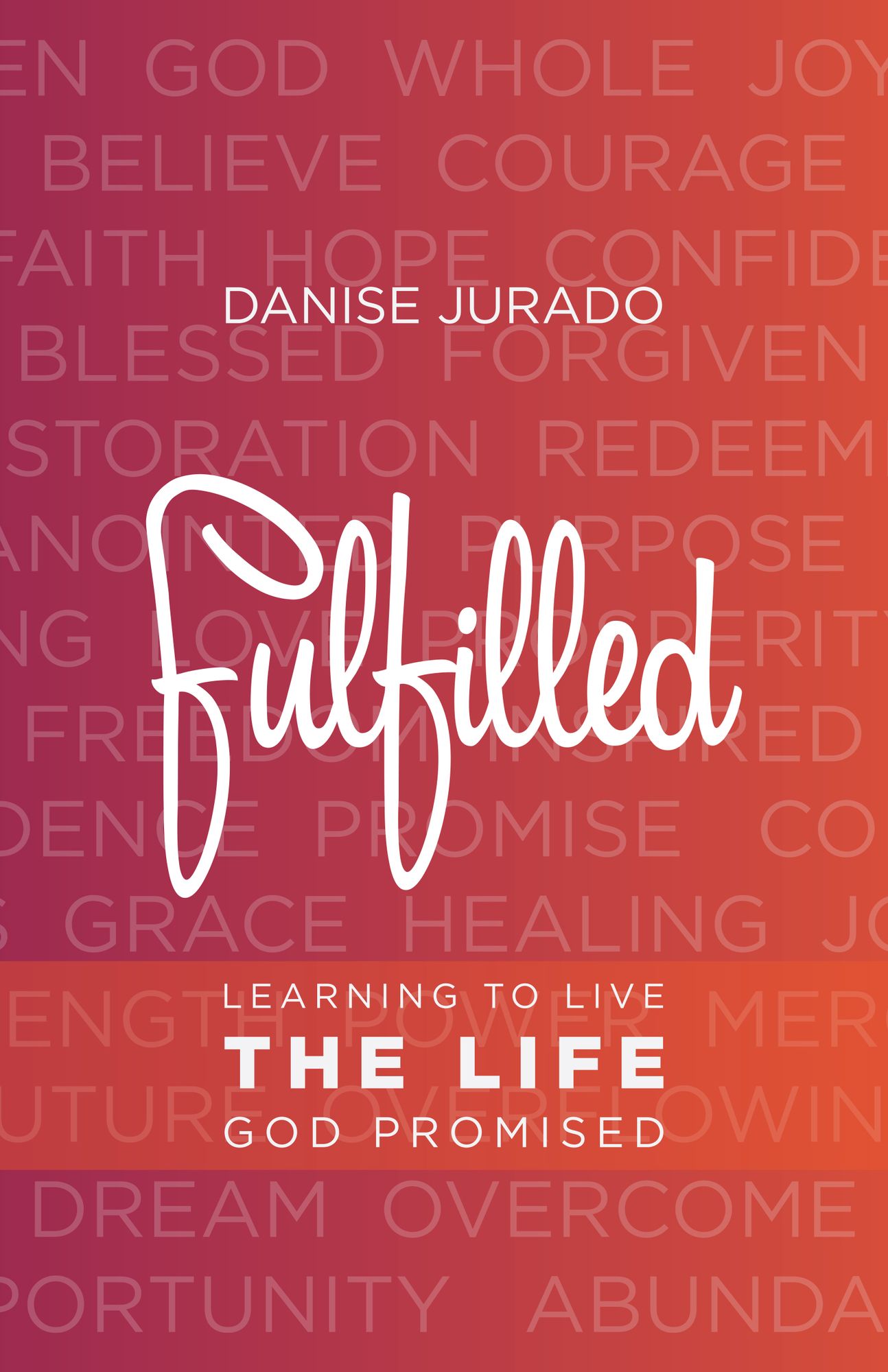 Fulfilled: Learning to Live the Life God Promised