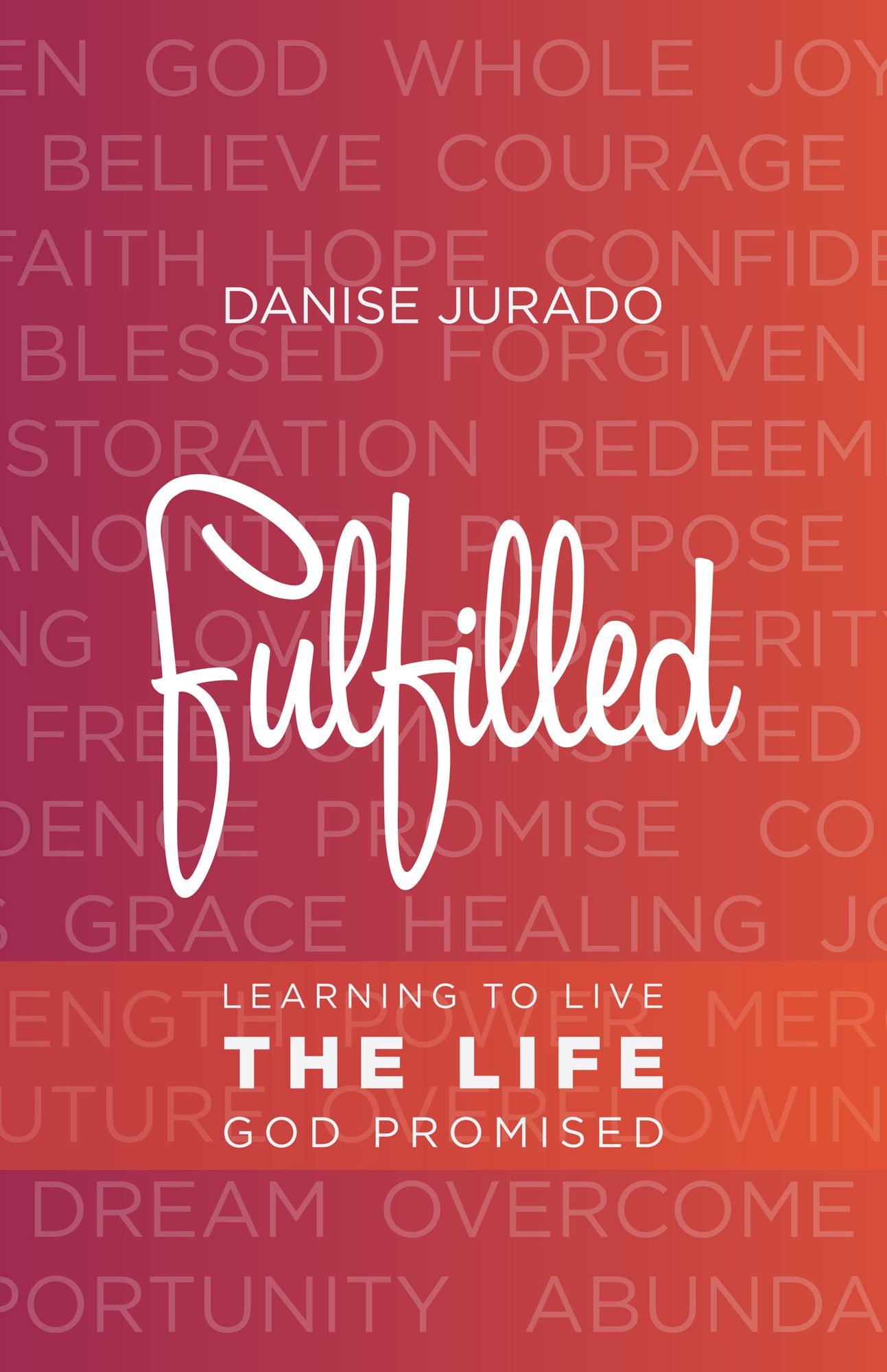 Fulfilled: Learning to Live the Life God Promised