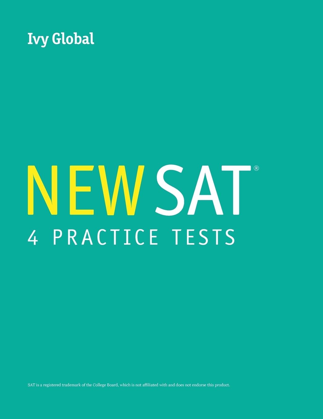 Ivy Global's New SAT 4 Practice Tests (A Compilation of Tests 1 - 4)