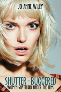 Shutter-Buggered: Women Shattered Under the Lens