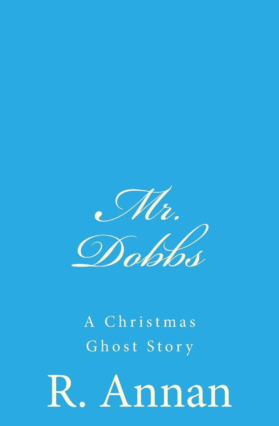Mr. Dobbs: A Christmas Ghost Story