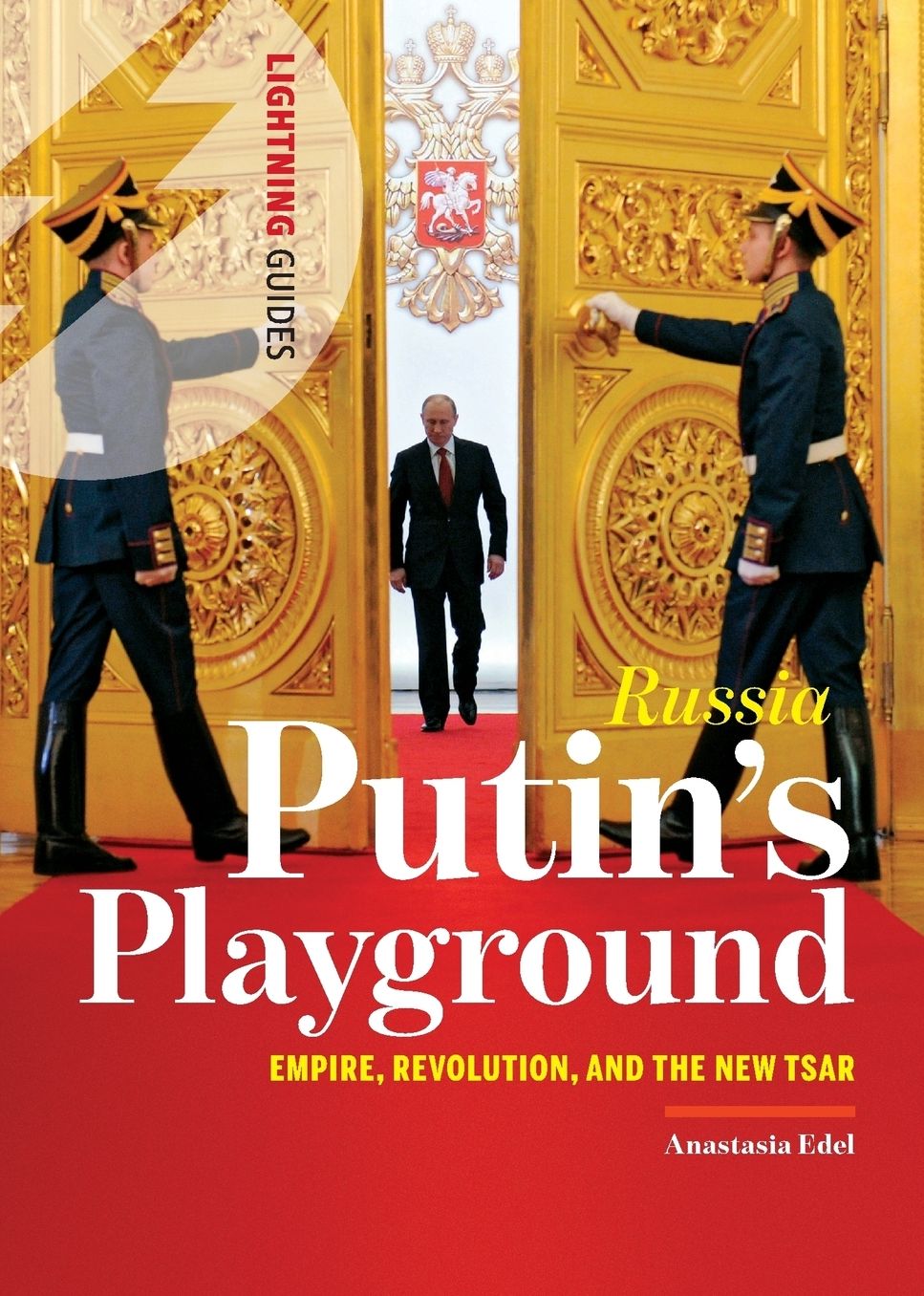 Russia: Putin's Playground: Empire, Revolution, & the New Tsar