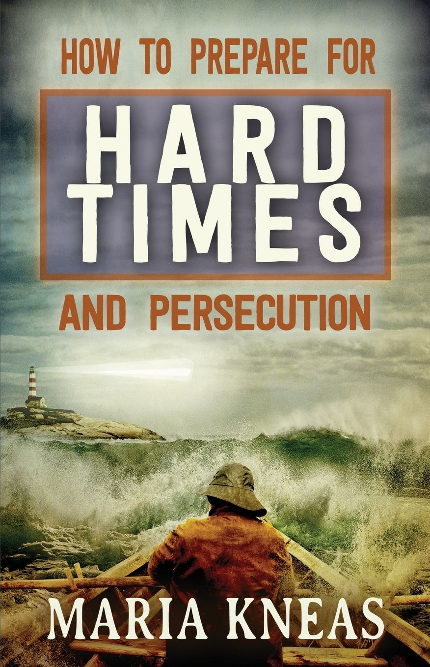 How to Prepare for Hard Times and Persecution