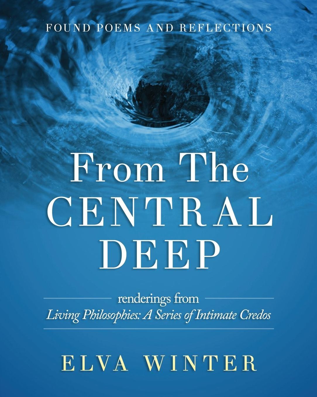 From the Central Deep: renderings from "Living Philosophies: A Series of Intimate Credos"