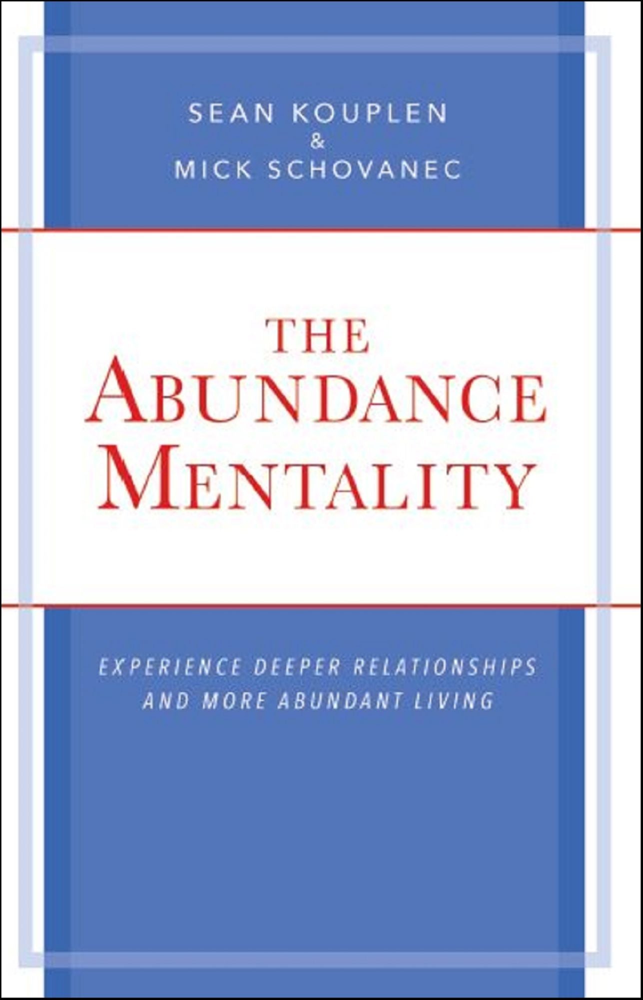 The Abundance Mentality: Experience Deeper Relationships and More Abundant Living