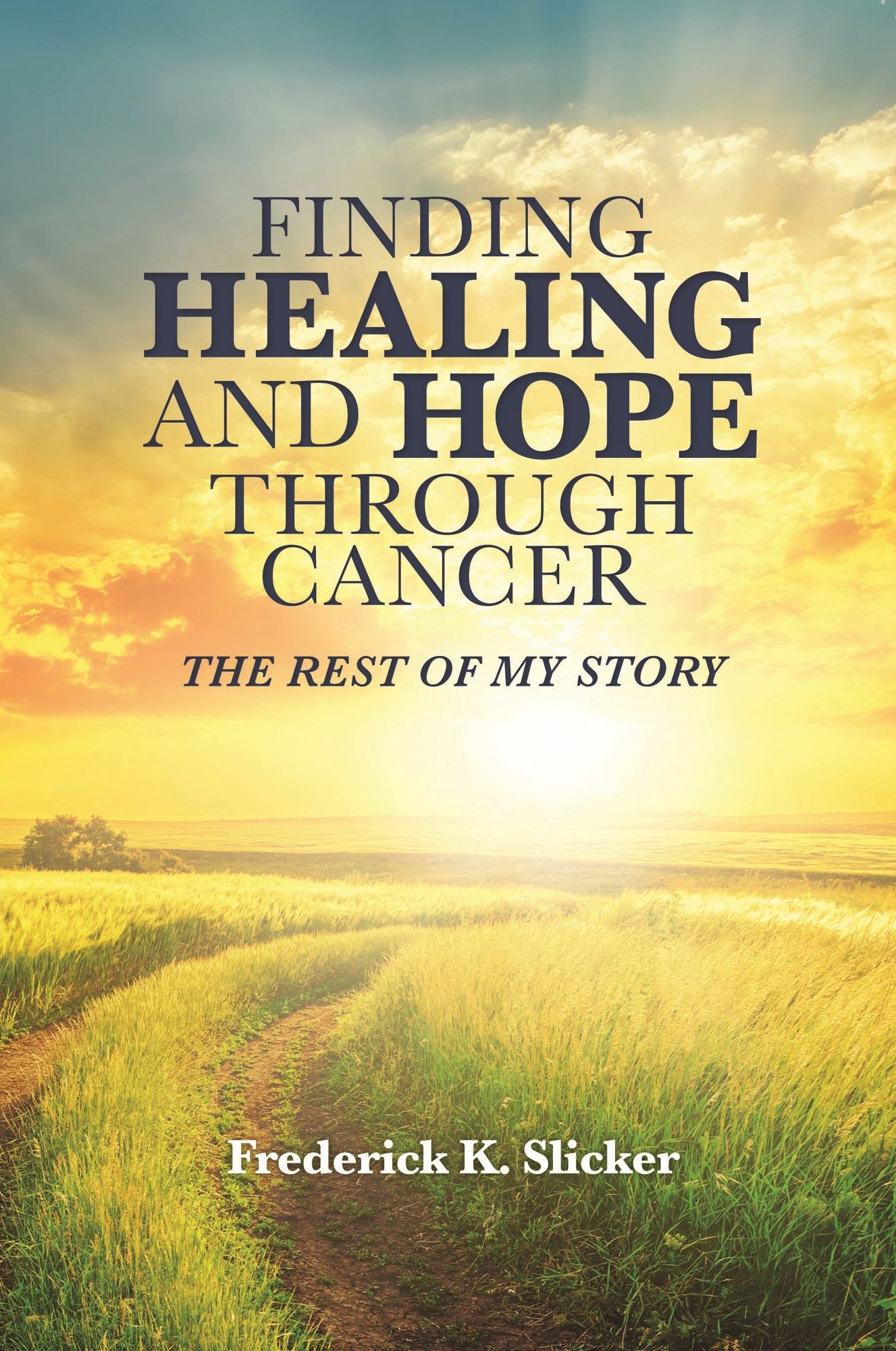 Finding Healing and Hope Through Cancer: The Rest of My Story