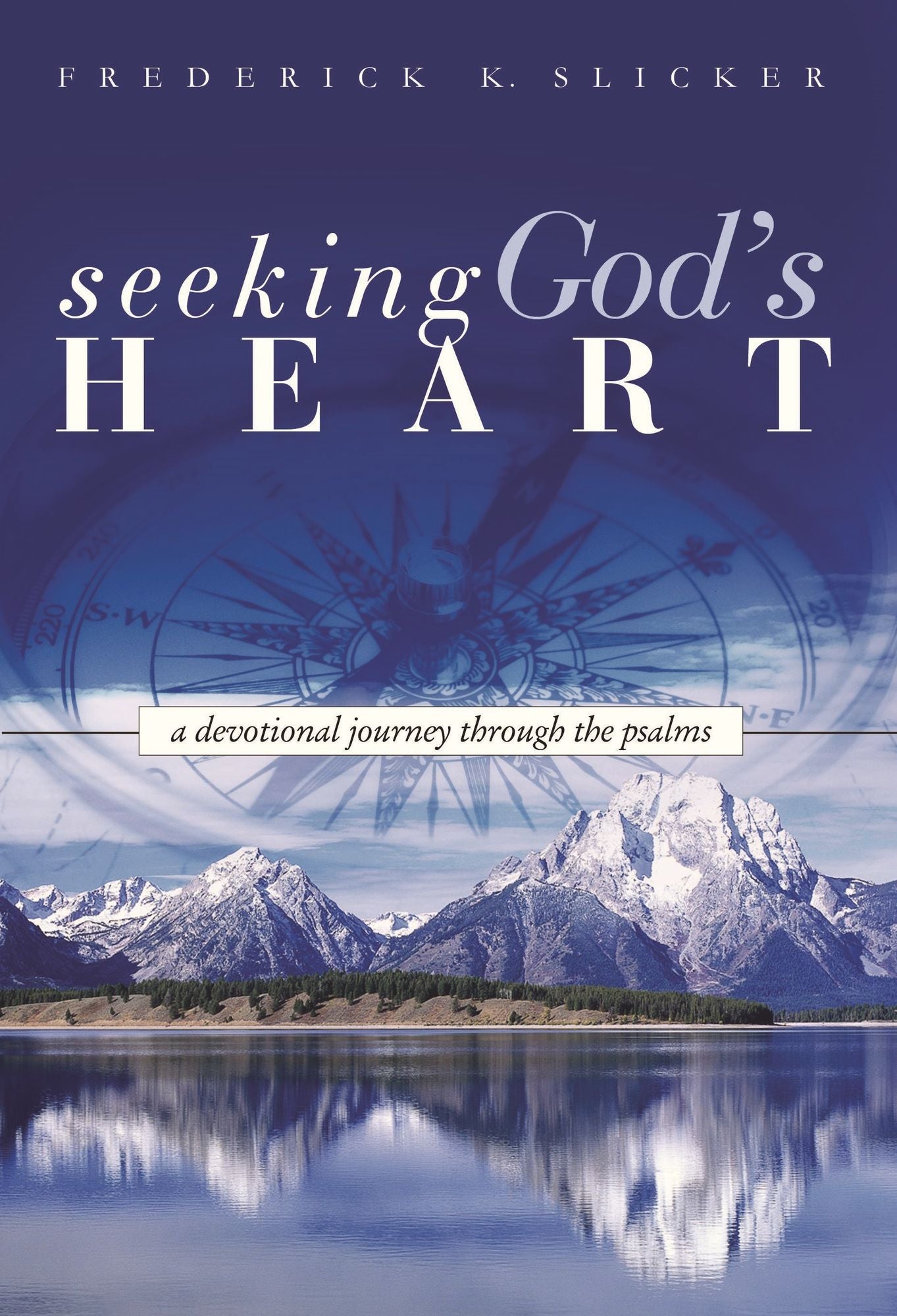 Seeking God's Heart: A Devotional Journey Through the Psalms