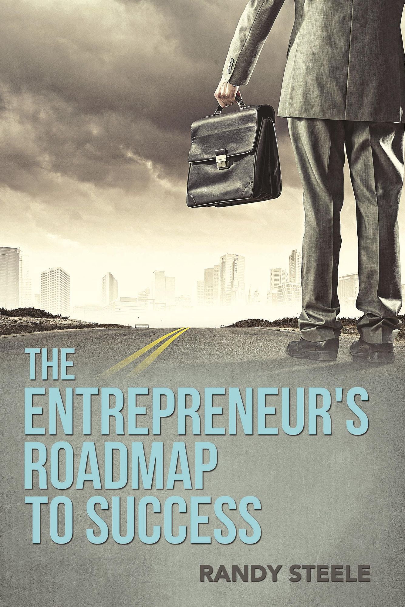 The Entrepreneur's Roadmap to Success: For Building a Successful Business