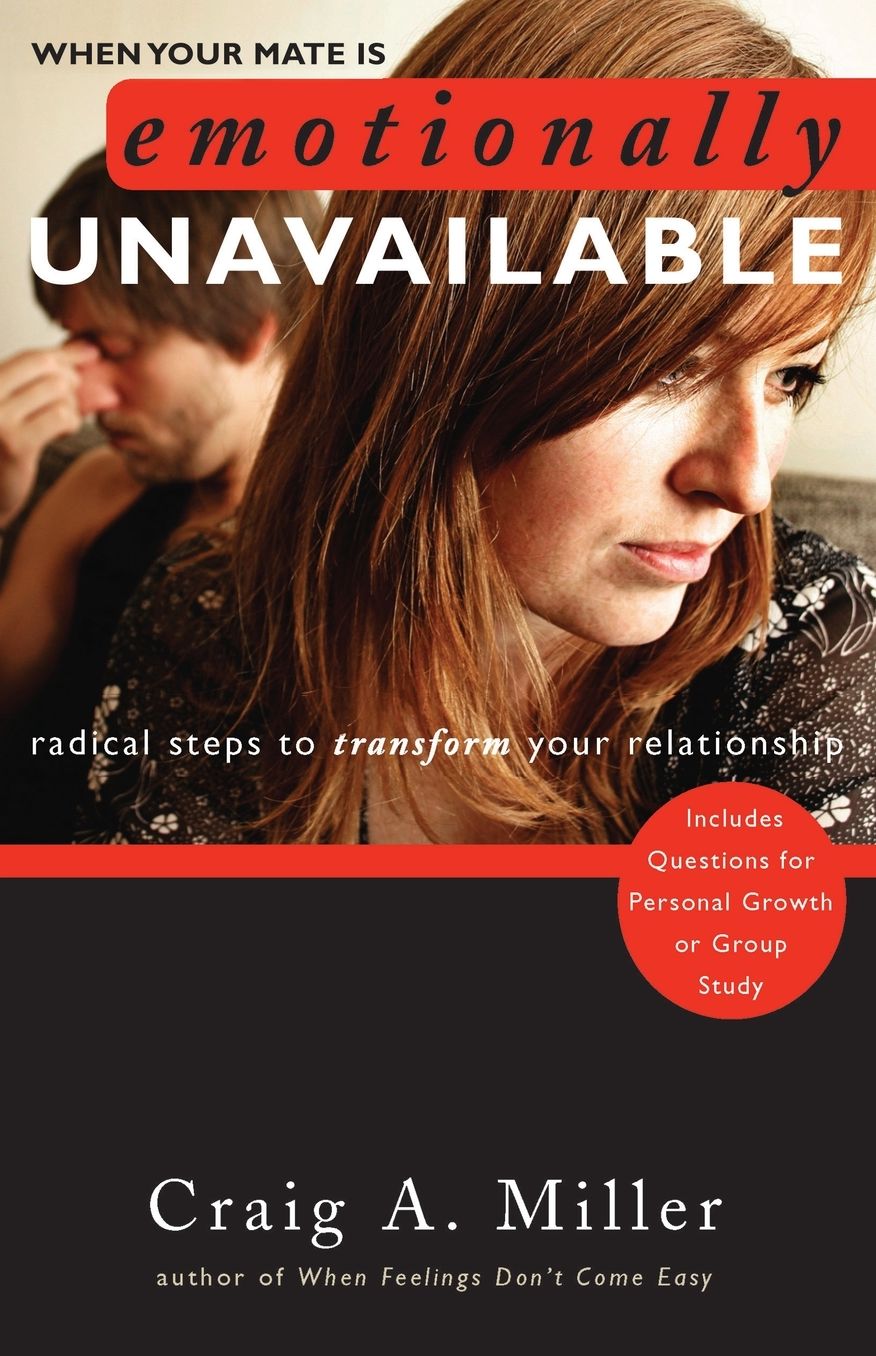 When Your Mate Is Emotionally Unavailable: Radical Steps to Transform Your Relationship