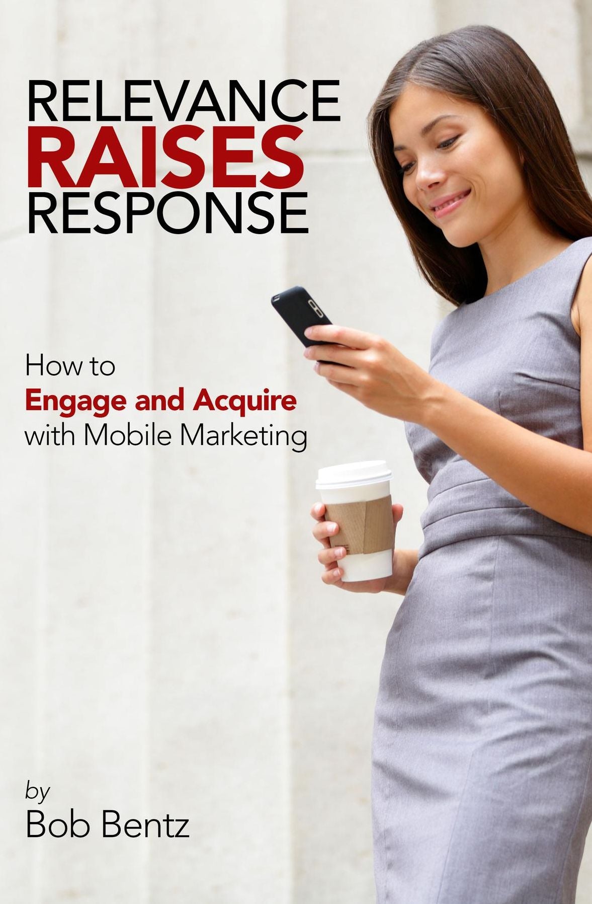Relevance Raises Response: How to Engage and Acquire Mobile Marketing
