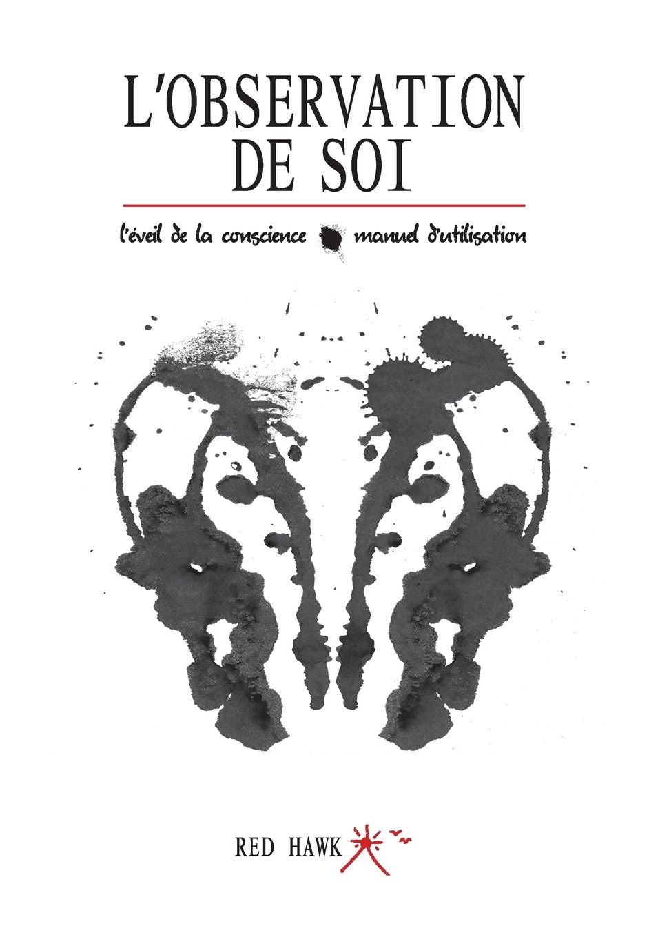 L'Observation de soi: : L'Eveil de la Conscience / Manuel d'utilisation