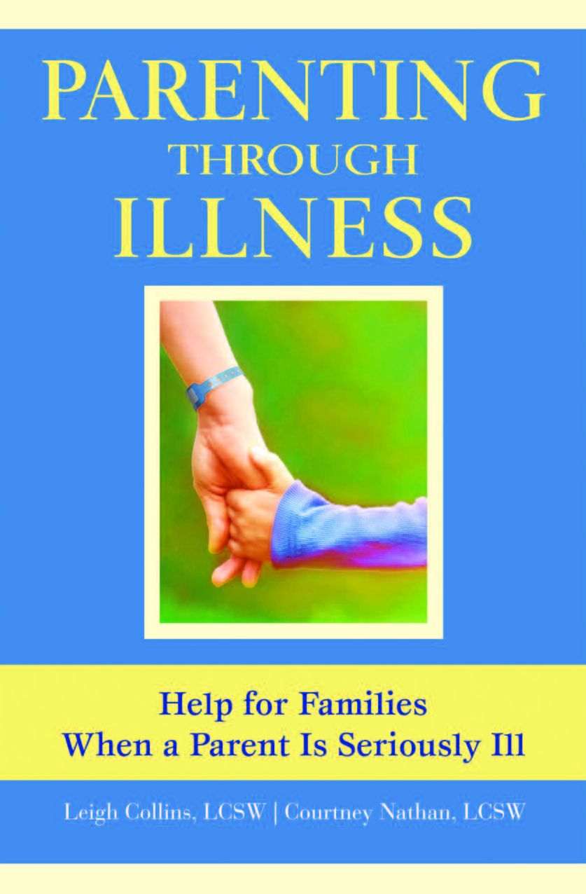 Parenting Through Illness: Help for Familes When a Parent Is Seriously Ill