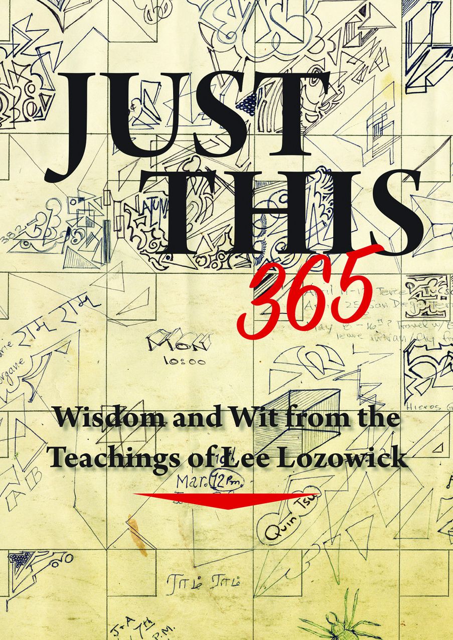 Just This 365: Wisdom and Wit from the Teachings of Lee Lozowick