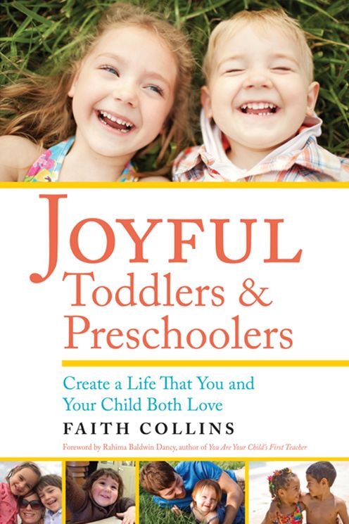 JOYFUL TODDLERS AND PRESCHOOLERS: Create a Life that You and Your Child Both Love