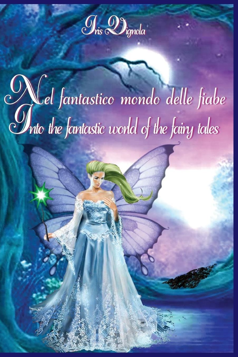 Into the Fantastic World of Fairy tales: Nel Fantastico Mondo Delle Fiabe